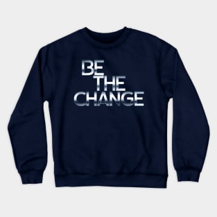 Be the change Crewneck Sweatshirt